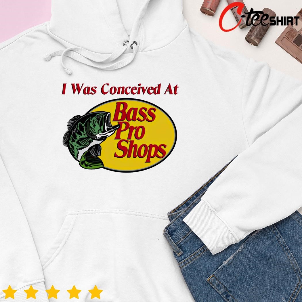 I Was Conceived At Bass Pro Shirt