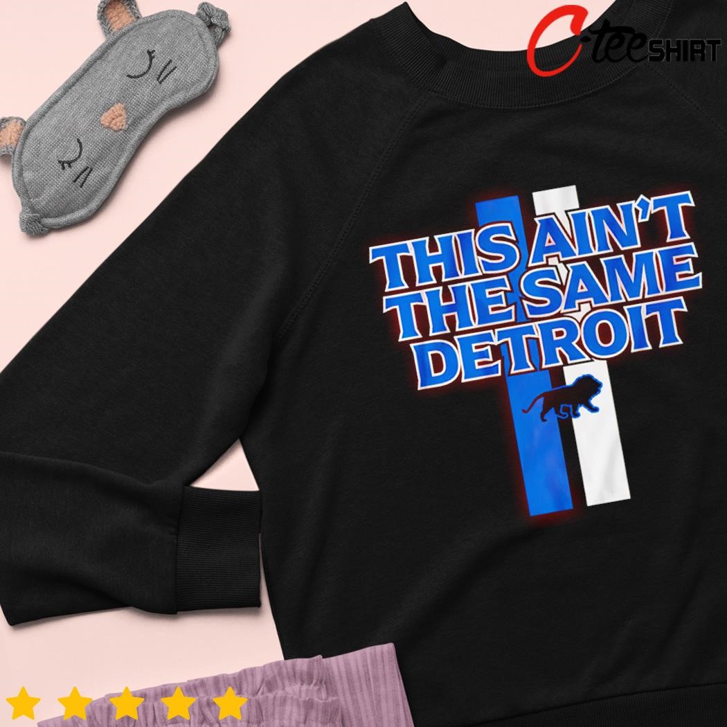 This Ain't The Same Detroit Lions Shirt