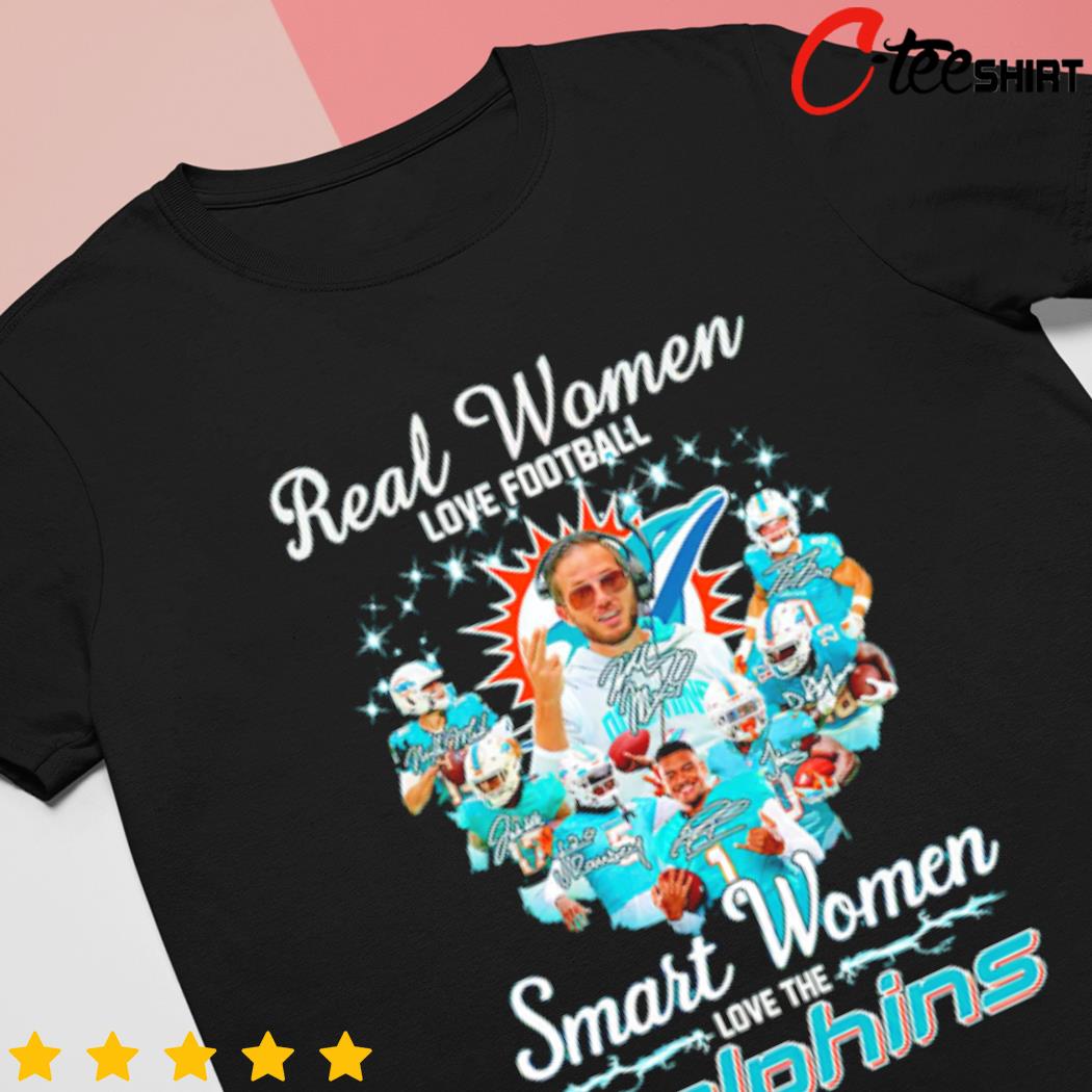 Real Women Love Football Smart Women Love The Miami Dolphins T Shirt, hoodie,  sweater, long sleeve and tank top