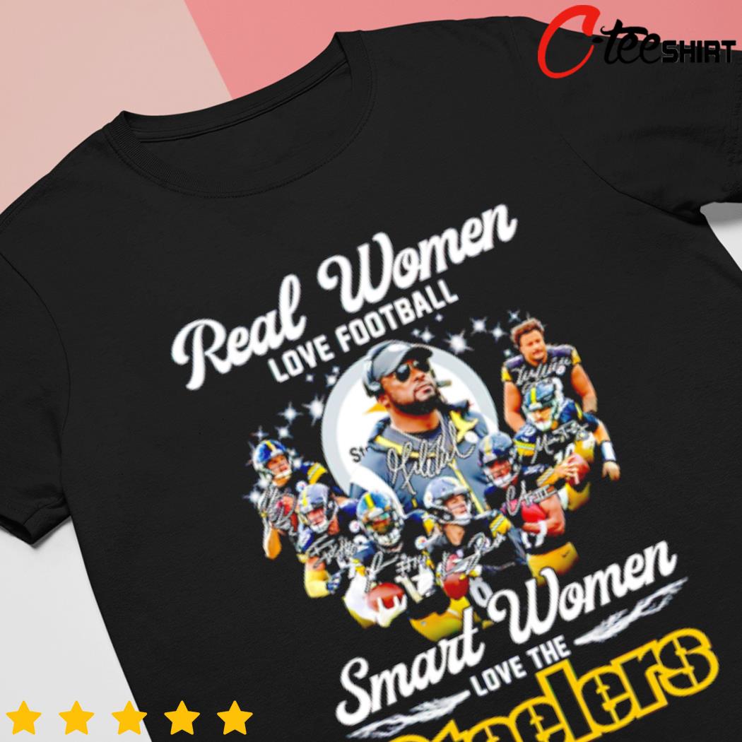 Real women love football smart women love the Steelers shirt, hoodie, tank  top, sweater and long sleeve t-shirt