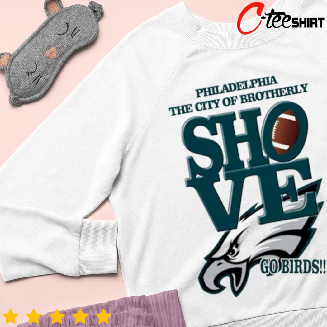 Love Philadelphia The City Of Brotherly Shove Philadelphia Eagles