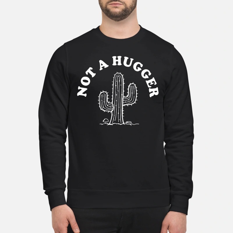 cactus not a hugger shirt