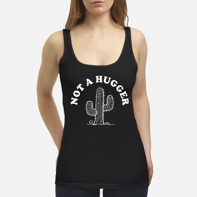 cactus not a hugger shirt