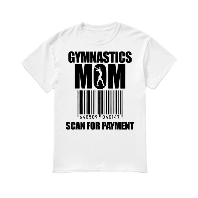 Download Gymnastics Mom Scan For Payment Shirt Ct Fashion Store