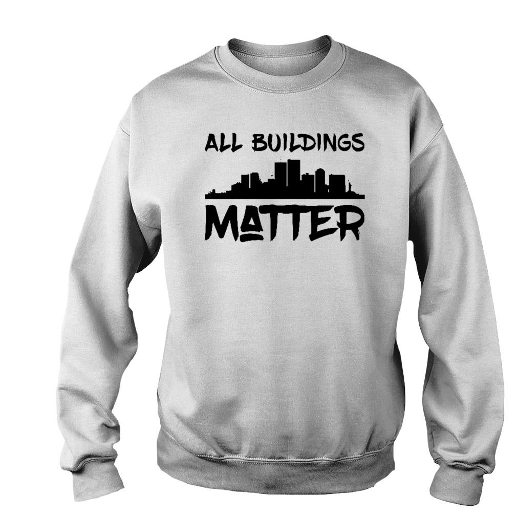 all buildings matter shirt