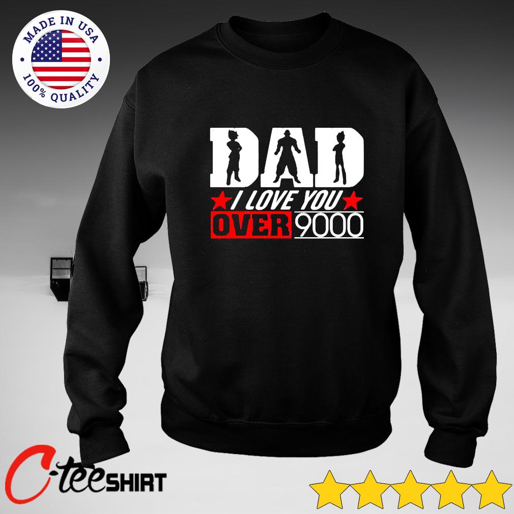 Dragon Ball Z Dad I Love You Over 9000 Shirt Ct Fashion Store